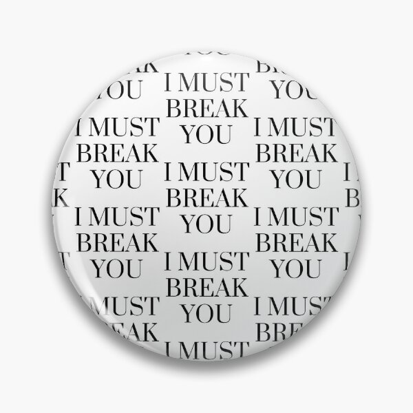Item preview,  I Must Break You designed and sold by WorldPrintTees.
