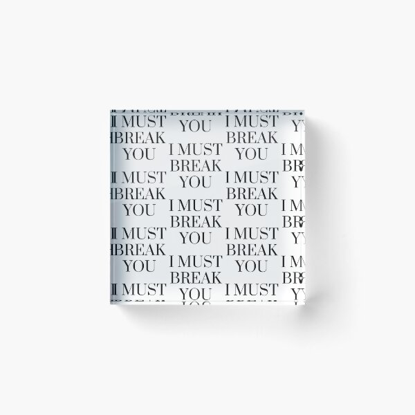Item preview,  I Must Break You designed and sold by WorldPrintTees.