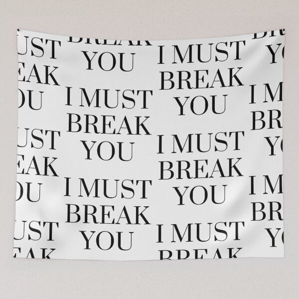 Item preview,  I Must Break You designed and sold by WorldPrintTees.