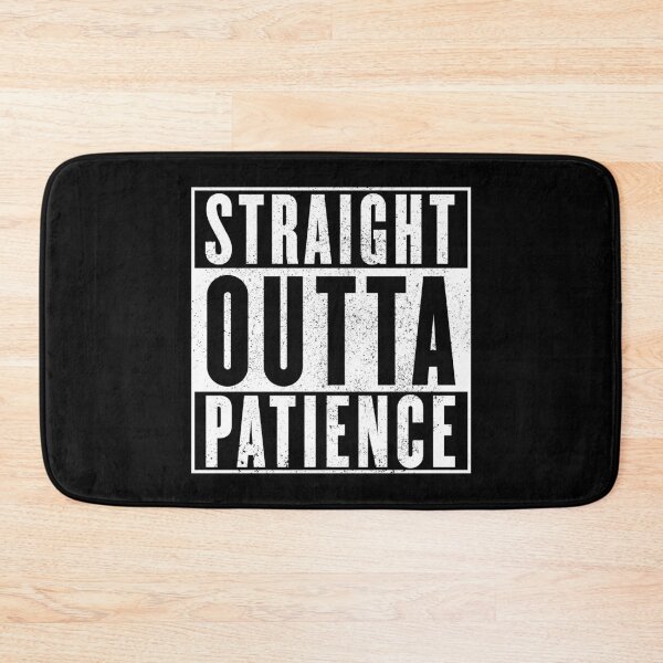 Item preview, Straight Outta Patience designed and sold by ArqDezines.
