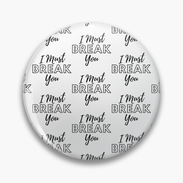 Item preview,  I Must Break You designed and sold by WorldPrintTees.