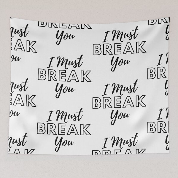 Item preview,  I Must Break You designed and sold by WorldPrintTees.
