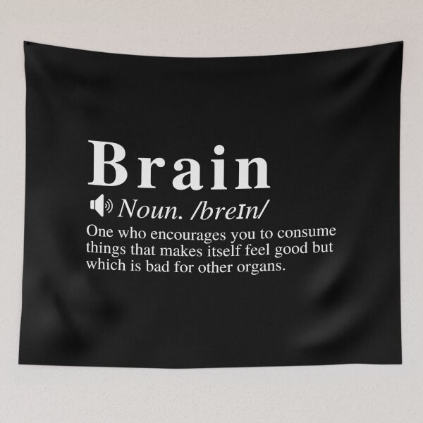 Item preview, Funny Brain Definition: One who encourages you to consume things that makes itself feel good but which is bad for other organs.  designed and sold by mind-illusions.