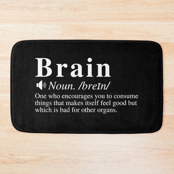 Item preview, Funny Brain Definition: One who encourages you to consume things that makes itself feel good but which is bad for other organs.  designed and sold by mind-illusions.