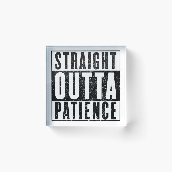 Item preview, Straight Outta Patience II designed and sold by ArqDezines.