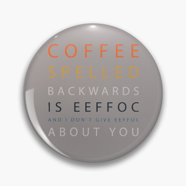 Item preview, Vintage Coffee Spelled Backwards Is EEFFOC and I Don't Give EEFFOC About You designed and sold by . JustBeUnique ..