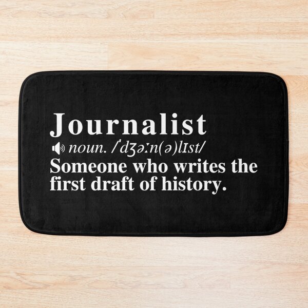 Item preview, Journalist Definition: Someone who writes the first draft of history. designed and sold by mind-illusions.