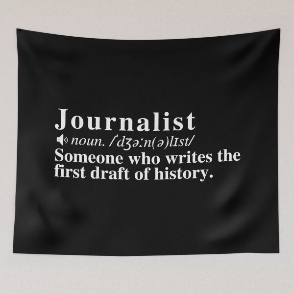 Item preview, Journalist Definition: Someone who writes the first draft of history. designed and sold by mind-illusions.