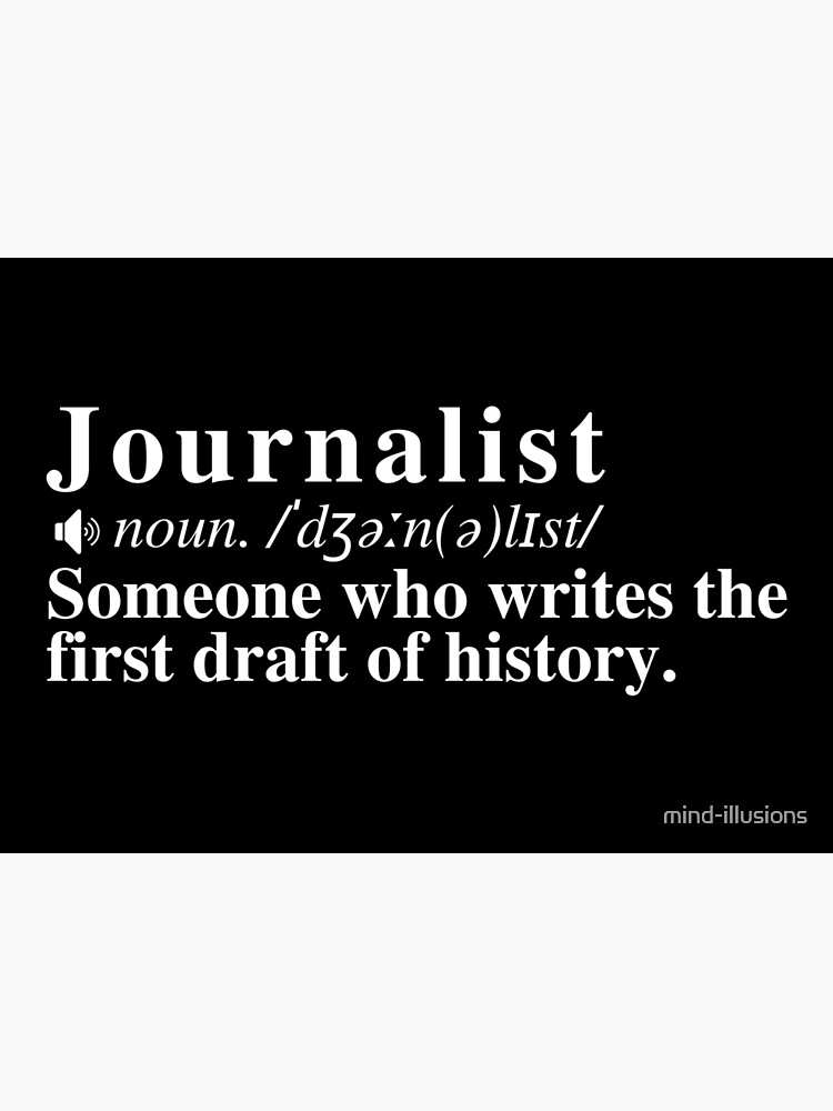 journalist-definition-someone-who-writes-the-first-draft-of-history