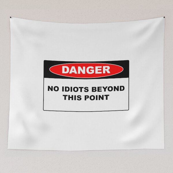 Item preview, Danger No Idiots Beyond This Point designed and sold by Burritoless.