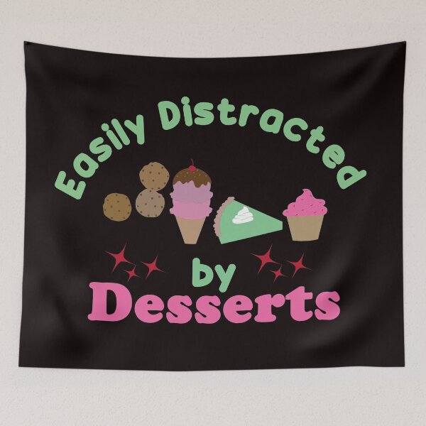 Item preview, Easily Distracted By Desserts - Funny Desserts Graphics and Text Effects Humor Gift Idea designed and sold by leo121687.