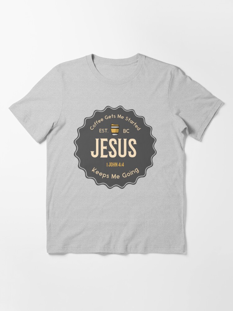 Coffee Gets Me Started Jesus Keeps Me Going Heather Color T-Shirt