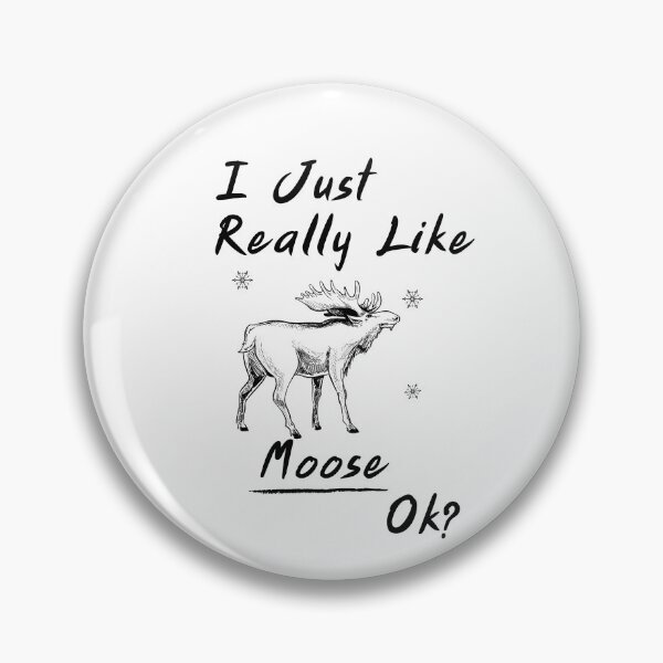 Item preview,  I Just Really Like Moose, Ok designed and sold by tarkaittisak.
