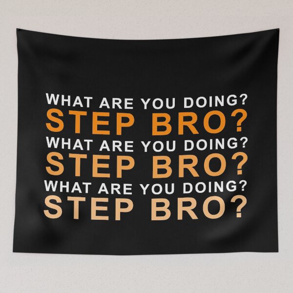Item preview, What are you doing step bro? designed and sold by MagicalMystery6.