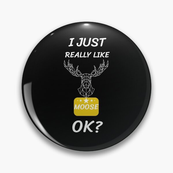 Item preview,   I Just Really Like Moose, Ok designed and sold by tarkaittisak.
