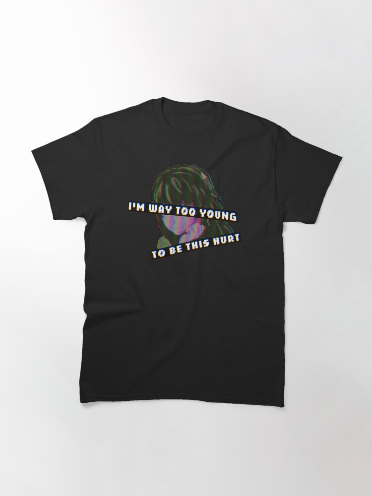Alternate view of I'm Way Too Young To Be This Hurt Classic T-Shirt