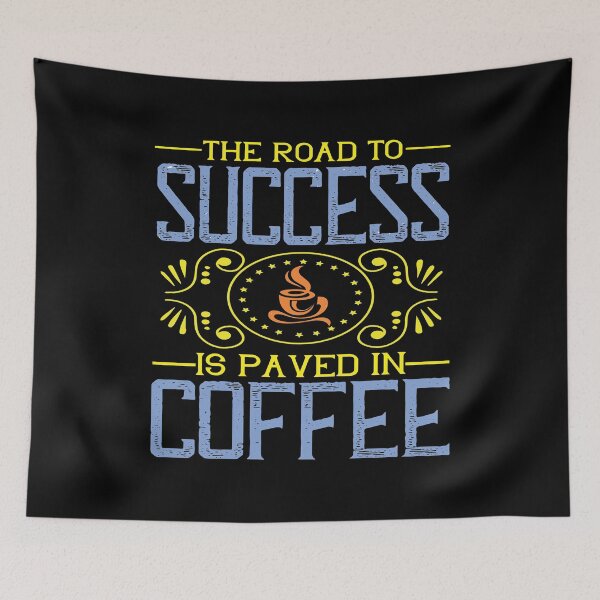 Item preview, The Road To Success Is Paved In Coffee designed and sold by dhajr.
