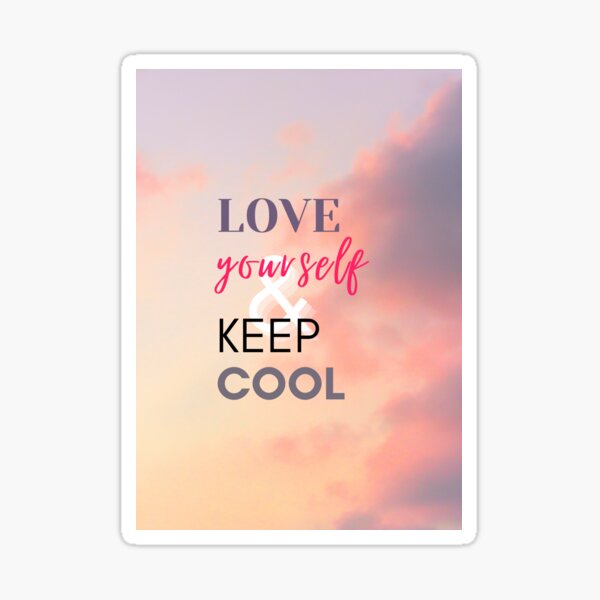 love yourself and keep cool Sticker