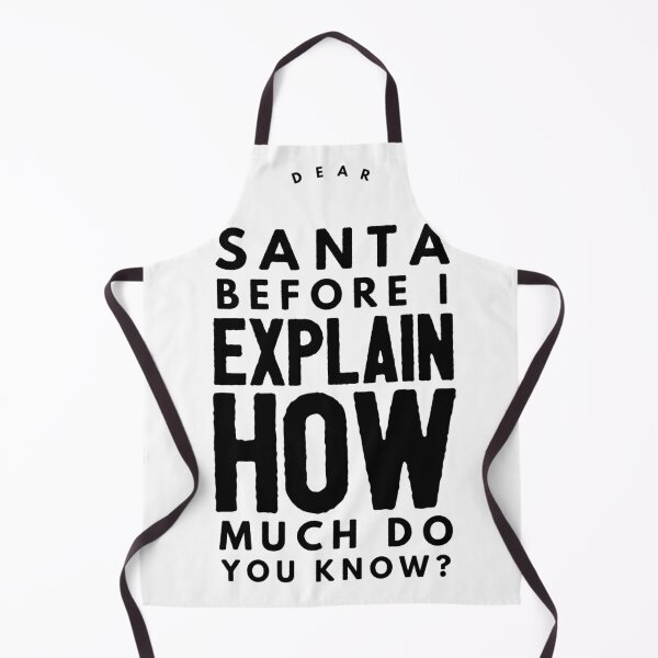 Item preview, Dear Santa Before I Explain How Much Do You Knou designed and sold by Xrizen  Designs.