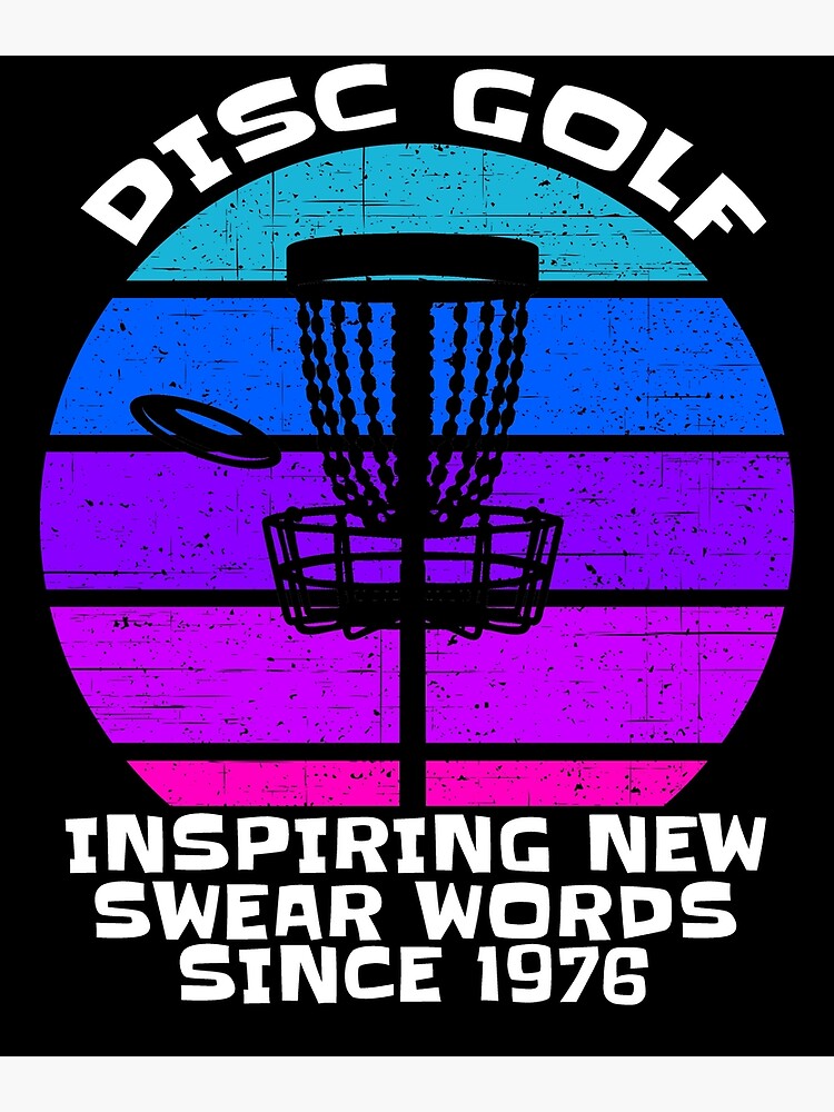 "Disc Golf Inspiring Swear Words Since 1976 How To Play Disc Golf
