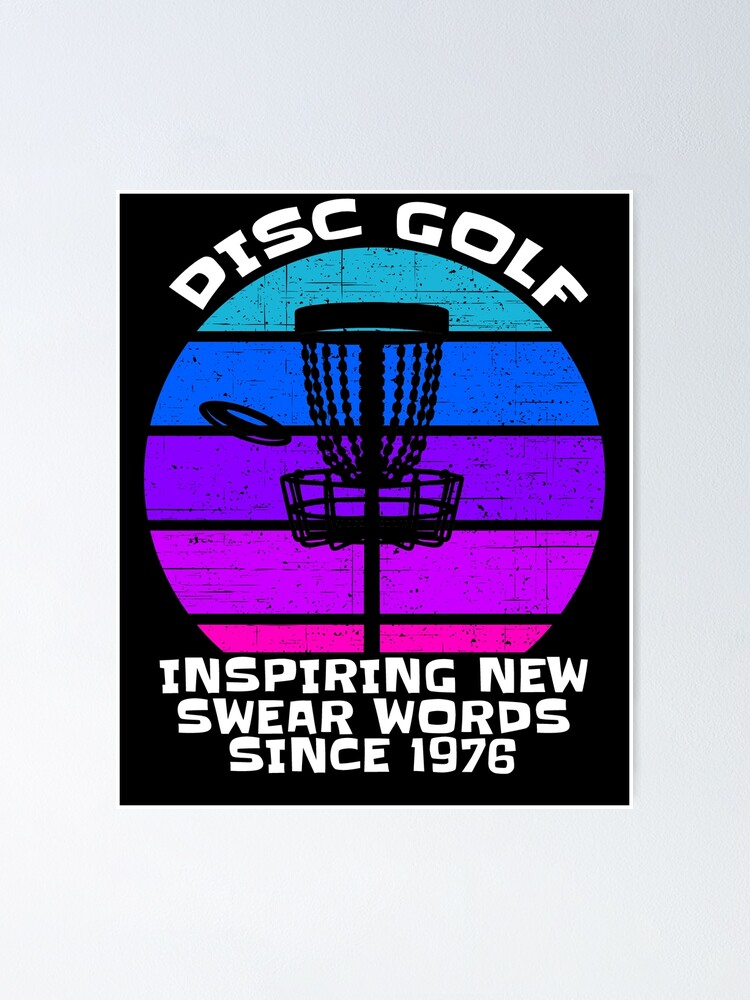 "Disc Golf Inspiring Swear Words Since 1976 How To Play Disc Golf