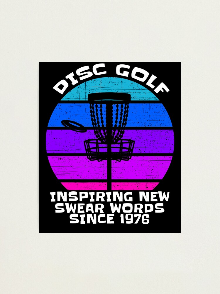 "Disc Golf Inspiring Swear Words Since 1976 How To Play Disc Golf