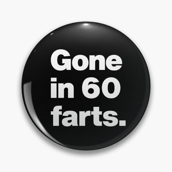 Item preview, Gone in 60 farts - Funny Saying Quote about Farting designed and sold by elhefe.