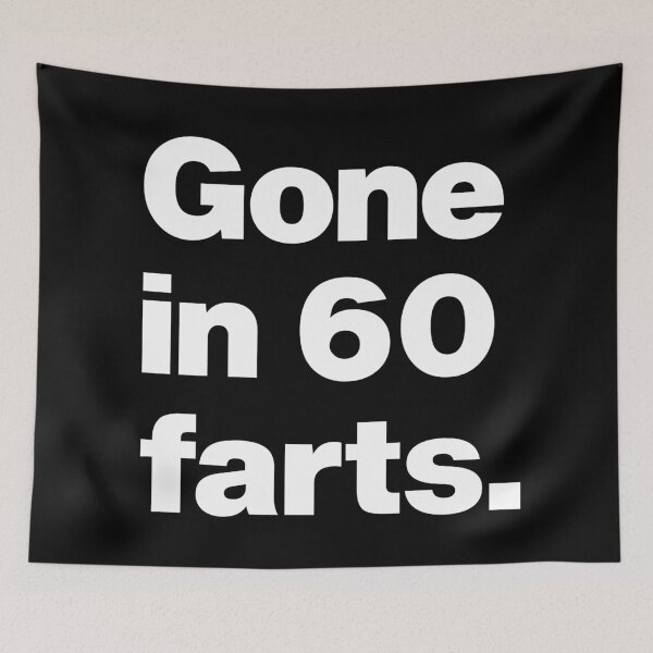 Item preview, Gone in 60 farts - Funny Saying Quote about Farting designed and sold by elhefe.