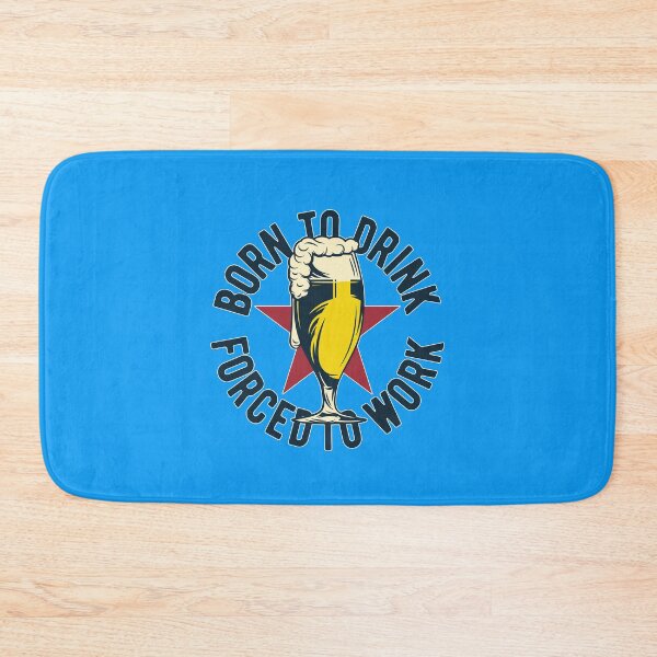 Item preview, Born To Drink Forced To Work designed and sold by Sinfamous.