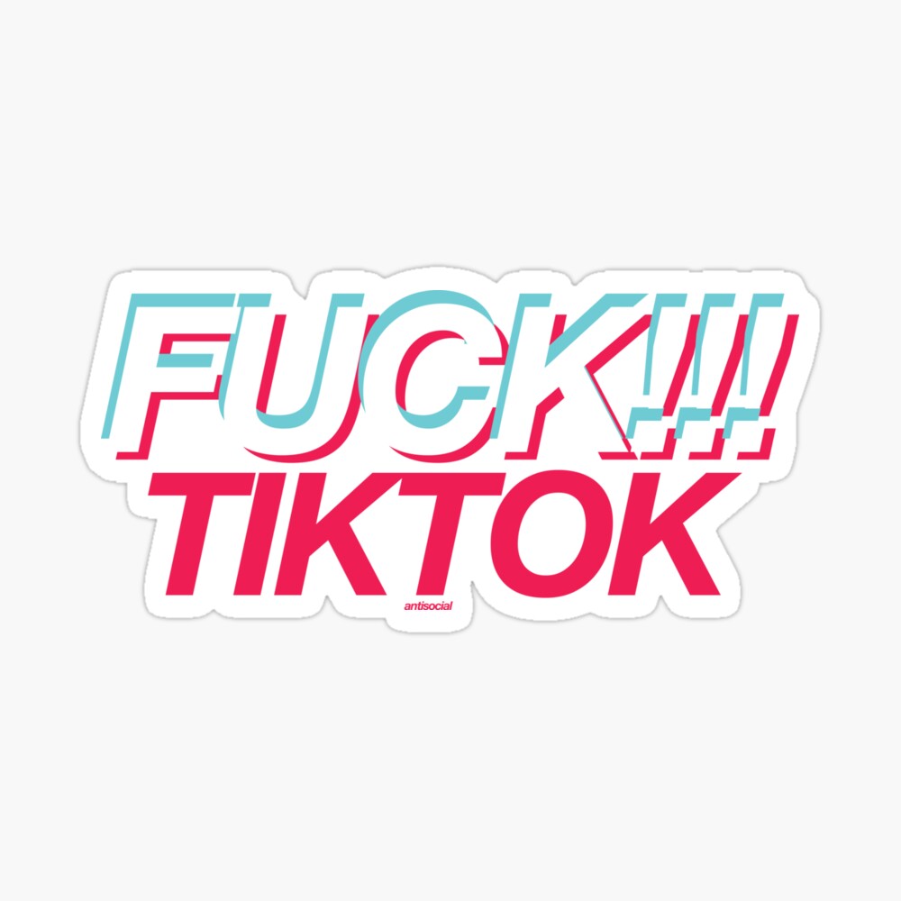 FUCK TIKTOK