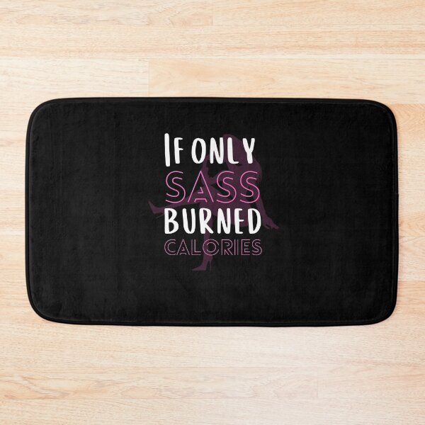 Item preview, If Only Sass Burned Calories Fitness Gym Workout Yoga designed and sold by WichitaClothing.