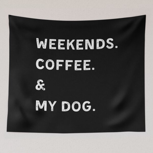 Item preview, WEEKENDS. COFEE & DOGS designed and sold by kaylasbtq.