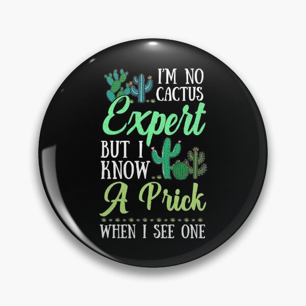 Item preview, I Am No Cactus But I Know A Prick When I See One designed and sold by TRUMSPEED.