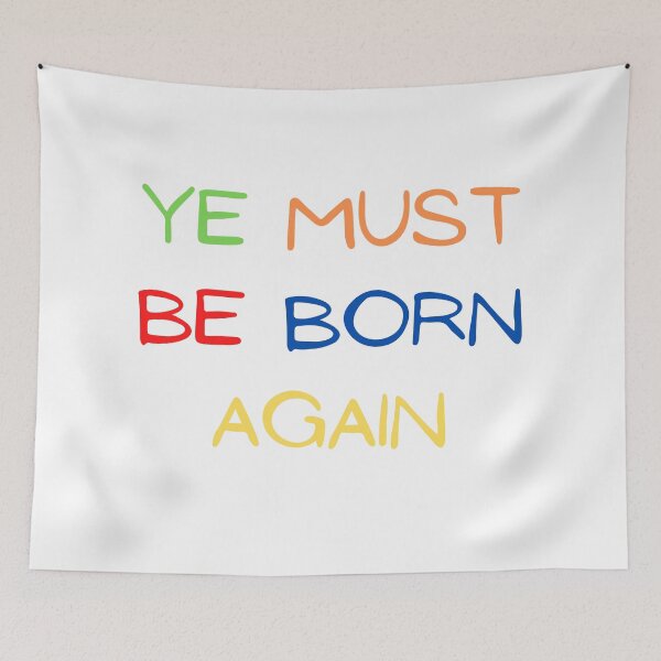 Item preview, Ye Must Be Born Again designed and sold by kindryb.