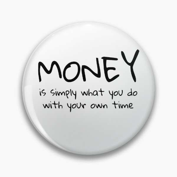 Item preview, Money is simply what you do with your own time quote  designed and sold by PrimeScripts.