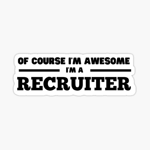 Item preview, Of Course Im awesome, Im a recruiter  Funny Design designed and sold by Click-Like.