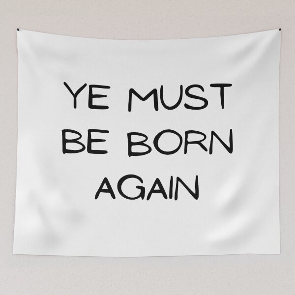 Item preview, Ye Must Be Born Again designed and sold by kindryb.
