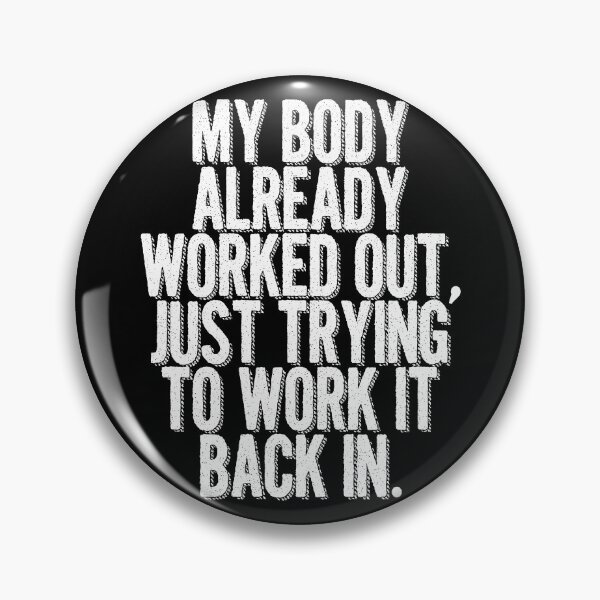 Item preview, My Body Already Worked Out, Im Just Trying to Work it Back In  designed and sold by Sticker Up.