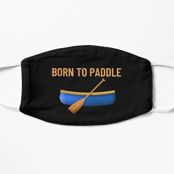 Born To Paddle Canoeing designed Mask