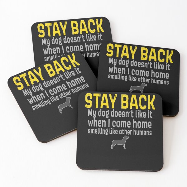 Item preview, STAY BACK my dog doesnt like it when I come home smelling like other humans designed and sold by AllLeftSides42.