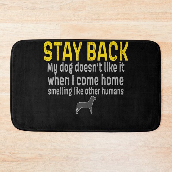 Item preview, STAY BACK my dog doesnt like it when I come home smelling like other humans designed and sold by AllLeftSides42.