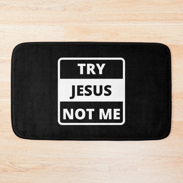 Item preview, Try Jesus Not Me designed and sold by Ogrelink.