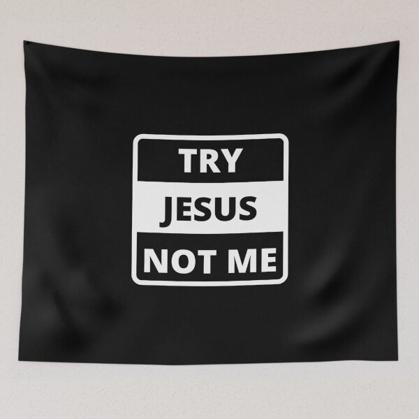 Item preview, Try Jesus Not Me designed and sold by Ogrelink.