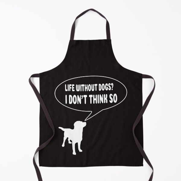 Item preview, Life Without Dogs? I Don't Think So! designed and sold by ProBatavian.