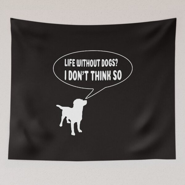 Item preview, Life Without Dogs? I Don't Think So! designed and sold by ProBatavian.