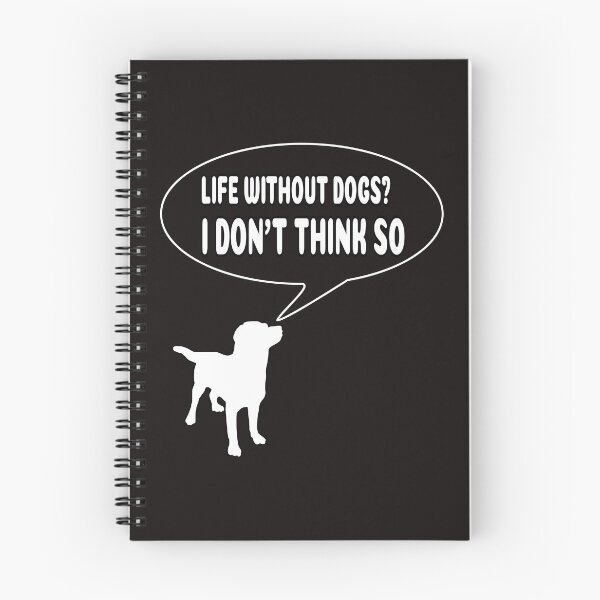 Item preview, Life Without Dogs? I Don't Think So! designed and sold by ProBatavian.