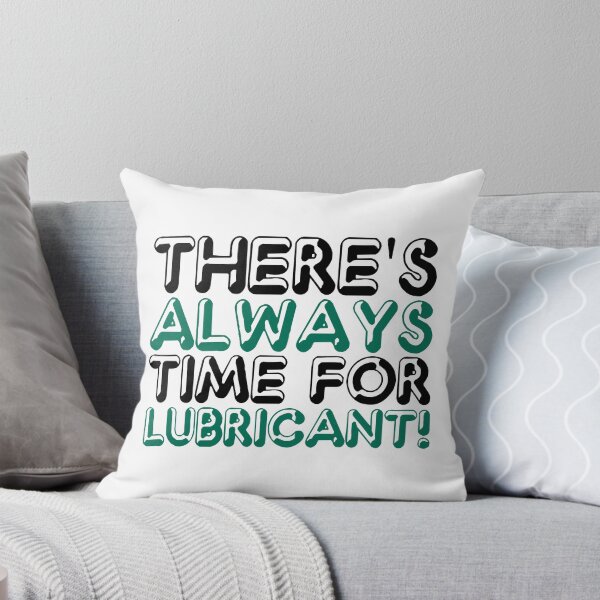 Item preview, Theres Always Time for Lubricant! designed and sold by Sticker Up.