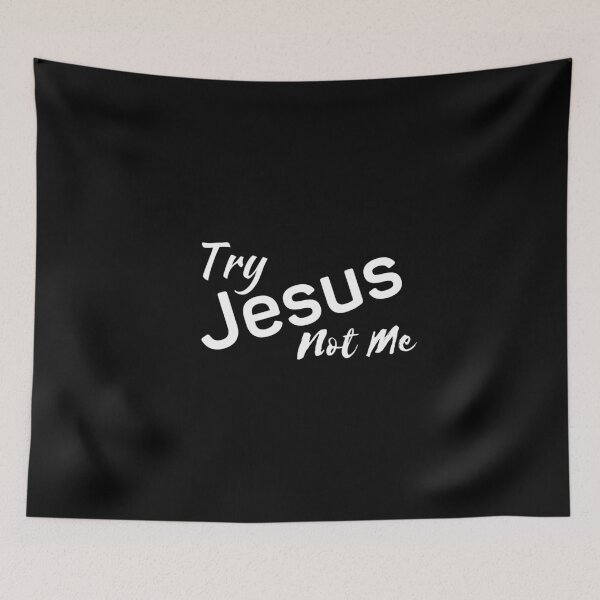 Item preview, Try Jesus Not Me designed and sold by Ogrelink.