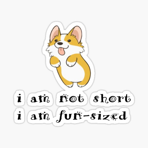 Item preview, Not Short But Fun-Sized designed and sold by iamdesigns14.
