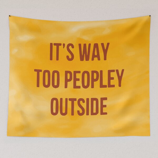 Item preview, Its way too peopley outside designed and sold by designdroplet.